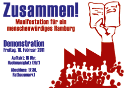 Zusammen! - Manifestation für ein menschenwürdiges Hamburg | Demonstration, Freitag, 18. Februar 2011, Auftakt: 16 Uhr, Hachmannplatz (Hbf) Abschluss: 17:30 Uhr, Rathausmarkt